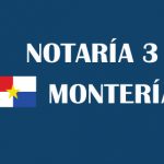 Notaría tercera Montería [Notaría 3 de Montería]